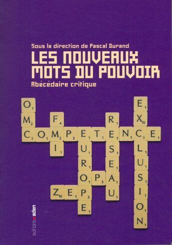 Couverture du livre « Les nouveaux mots du pouvoir ; abécédaire critique » de Pascal Durand aux éditions Aden Belgique