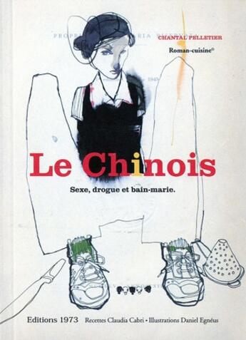 Couverture du livre « Le chinois ; sexe drogue et bain-marie » de Chantal Pelletier aux éditions 1973