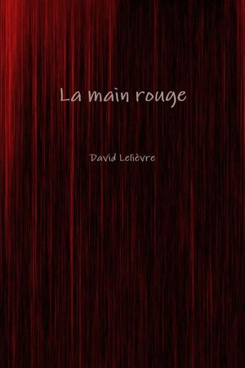 Couverture du livre « La main rouge » de Lelièvre David aux éditions Lulu