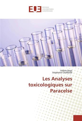 Couverture du livre « Les analyses toxicologiques sur paracelse » de Baga Valerie aux éditions Editions Universitaires Europeennes