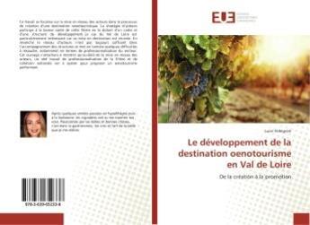 Couverture du livre « Le developpement de la destination oenotourisme en val de loire - de la creation a la promotion » de Videgrain Lucie aux éditions Editions Universitaires Europeennes