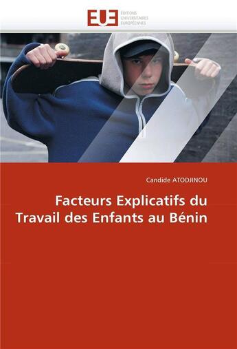 Couverture du livre « Facteurs explicatifs du travail des enfants au benin » de Atodjinou-C aux éditions Editions Universitaires Europeennes