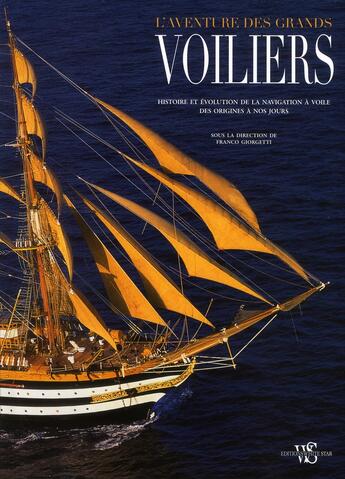 Couverture du livre « L'aventure des grands voiliers ; histoire et évolution de la navigation à voile des origines à nos jours » de Giorgetti/Abranson aux éditions White Star