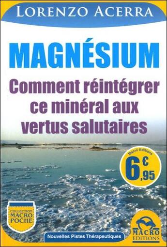 Couverture du livre « Magnésium ; comment réintégrer ce minéral aux vertus salutaires » de Lorenzo Acerra aux éditions Macro Editions