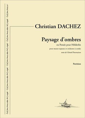 Couverture du livre « Paysages d ombres - ou pensee pour holderlin » de Dachez Christian aux éditions Artchipel