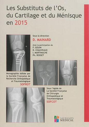 Couverture du livre « Les substituts de l'os, du cartilage et du ménisque en 2015 » de Didier Mainard aux éditions Sauramps Medical
