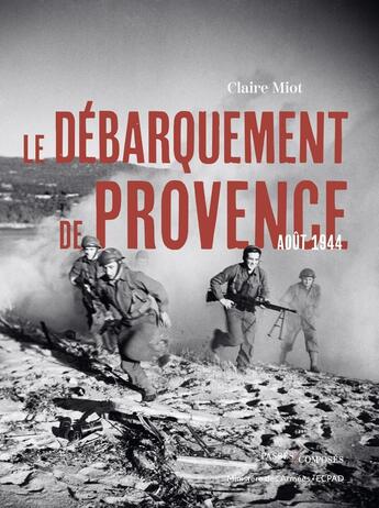 Couverture du livre « Le débarquement de Provence : Août 1944 » de Claire Miot aux éditions Passes Composes