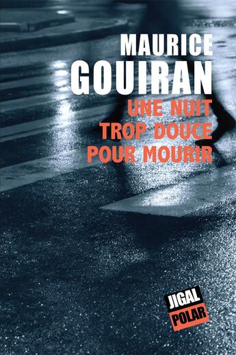 Couverture du livre « Une nuit trop douce pour mourir » de Maurice Gouiran aux éditions Jigal