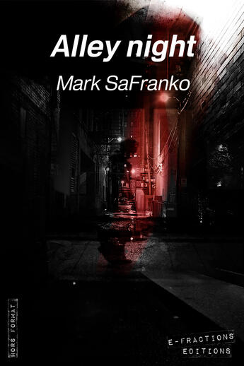 Couverture du livre « Alley night » de Mark Safranko aux éditions E-fractions Editions