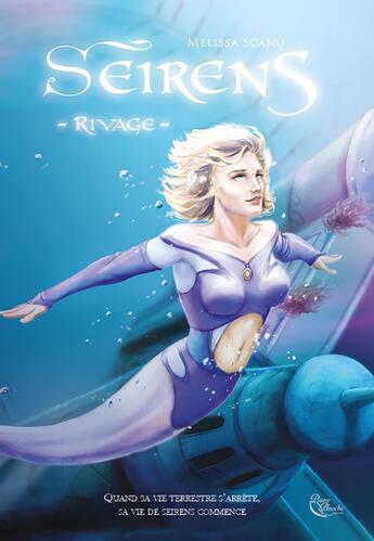 Couverture du livre « Seirens Tome 1 : rivage » de Melissa Scanu aux éditions Plume Blanche