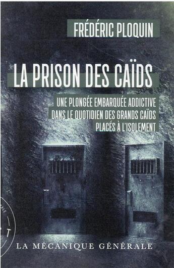 Couverture du livre « La prison des caids » de Frederic Ploquin aux éditions La Mecanique Generale