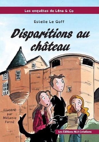 Couverture du livre « Les enquêtes de Léna & Co Tome 2 : disparitions au château » de Melanie Forne et Estelle Le Goff aux éditions Nla Creations