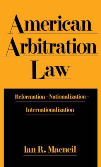 Couverture du livre « American Arbitration Law: Reformation--Nationalization--Internationali » de Macneil Ian R aux éditions Oxford University Press Usa