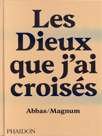 Couverture du livre « Les dieux que j'ai croisés » de Abbas aux éditions Phaidon