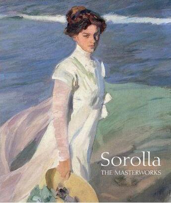 Couverture du livre « Sorolla the masterworks » de Pons Sorrolla Blanca aux éditions Rizzoli