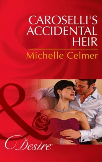 Couverture du livre « Caroselli's Accidental Heir (Mills & Boon Desire) » de Michelle Celmer aux éditions Mills & Boon Series