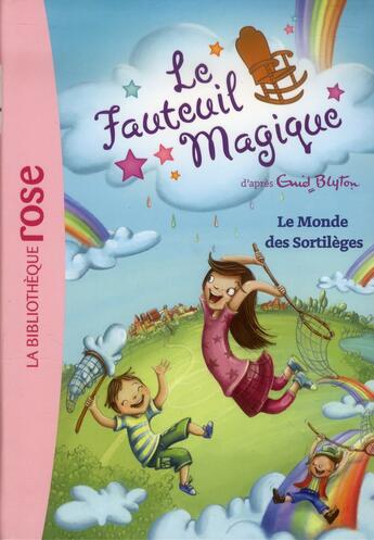 Couverture du livre « Le fauteuil magique t.3 ; le monde des sortilèges » de Enid Blyton aux éditions Hachette Jeunesse