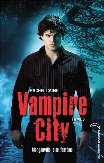 Couverture du livre « Vampire city t.9 ; Morganville cité fantôme » de Rachel Caine aux éditions Black Moon