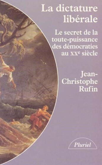 Couverture du livre « La Dictature Liberale » de Jean-Christophe Rufin aux éditions Pluriel