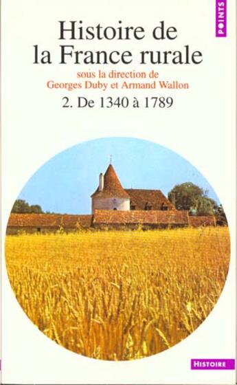 Couverture du livre « Histoire de la france rurale. de 1340 a 1789 - vol02 » de Duby/Wallon aux éditions Points