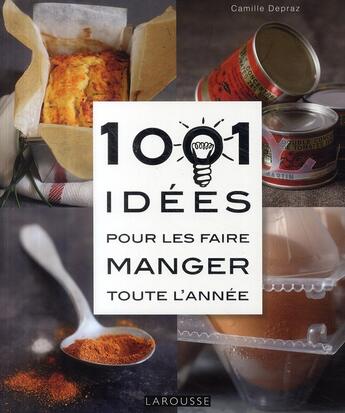 Couverture du livre « 1001 idées pour les faire manger toute l'année » de  aux éditions Larousse