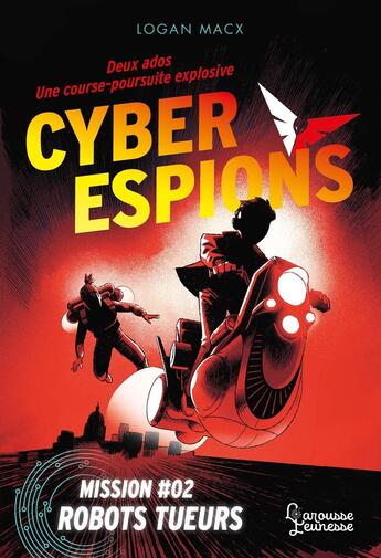 Couverture du livre « Cyberespions : Mission #02 : Robots tueurs » de Logan Macx aux éditions Larousse