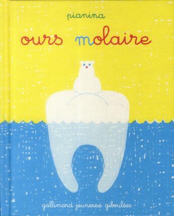 Couverture du livre « L'ours molaire » de Vincent Pianina aux éditions Gallimard Jeunesse Giboulees