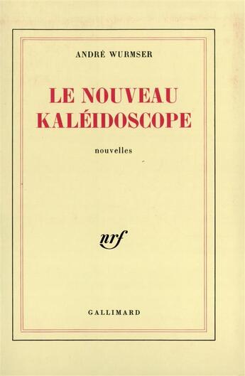 Couverture du livre « Le nouveau kaleidoscope » de Wurmser Andre aux éditions Gallimard