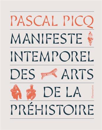 Couverture du livre « Manifeste intemporel des arts de la préhistoire » de Pascal Picq aux éditions Flammarion