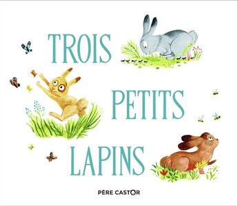 Couverture du livre « Trois petits lapins » de Zemanel et Amelie Dufour aux éditions Pere Castor