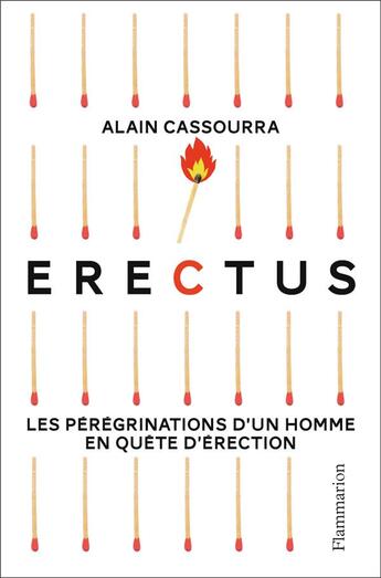 Couverture du livre « Erectus ; les pérégrinations d'un homme en quête d'érection » de Alain Cassourra aux éditions Flammarion