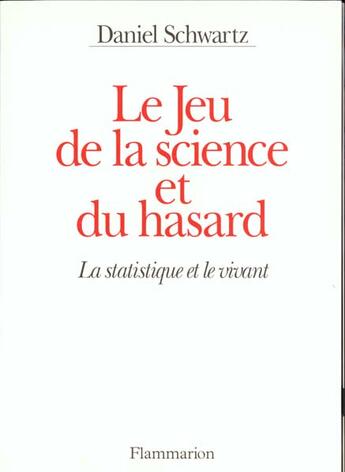 Couverture du livre « Le jeu de la science et du hasard la statistique et le vivant » de Schwartz aux éditions Lavoisier Medecine Sciences