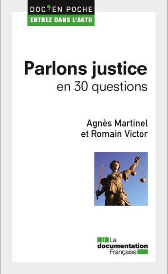 Couverture du livre « Parlons justice en 30 questions » de Agnes Martinel et Romain Victor aux éditions Documentation Francaise