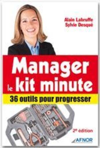 Couverture du livre « Manager ; le kit minute (2e édition) » de Alain Labruffe et Sylvie Desque aux éditions Afnor