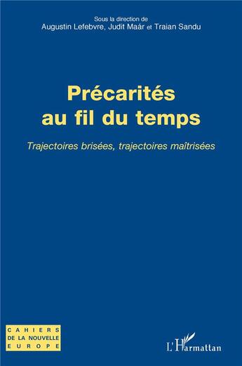 Couverture du livre « Précarités au fil du temps : trajectoires brisées, trajectoires maîtrisées » de Traian Sandu et Agustin Lefebvre et Judit Maar aux éditions L'harmattan