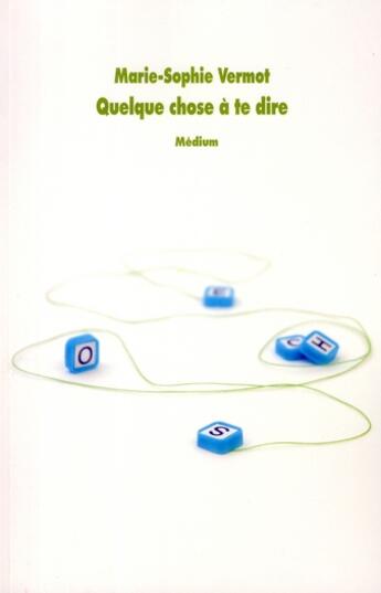 Couverture du livre « Quelque chose à te dire » de Marie-Sophie Vermot aux éditions Ecole Des Loisirs