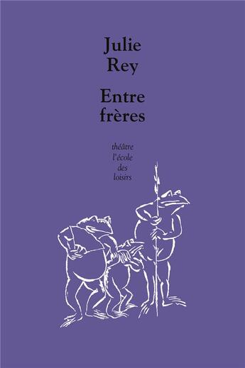 Couverture du livre « Entre frères » de Julie Rey aux éditions Ecole Des Loisirs