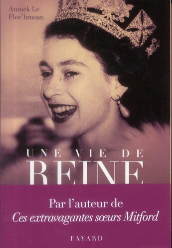 Couverture du livre « Une vie de reine » de Annick Le Floc'Hmoan aux éditions Fayard