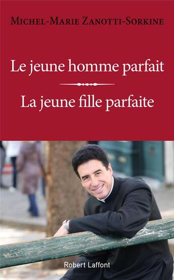 Couverture du livre « Le jeune homme parfait ; la jeune fille parfaite » de Michel-Marie Zanotti-Sorkine aux éditions Robert Laffont