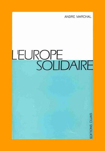 Couverture du livre « L'europe solidaire t.1 ; doctrines-méthodes » de André Marchal aux éditions Cujas