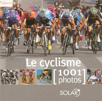 Couverture du livre « Le cyclisme en 1001 photos » de  aux éditions Solar