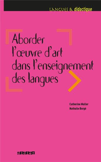 Couverture du livre « Aborder l'oeuvre d'art dans l'enseignement des langues » de Catherine Muller et Nathalie Borge aux éditions Didier