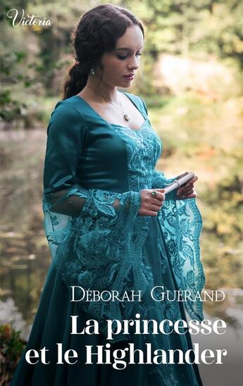 Couverture du livre « La princesse et le Highlander » de Deborah Guerand aux éditions Harlequin