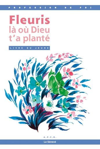 Couverture du livre « Fleuris là où Dieu t'a planté ; livre du jeune » de  aux éditions Le Seneve