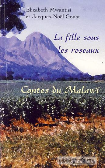 Couverture du livre « La fille sous les roseaux ; contes du Malawi » de Elizaberth Mwantisi et Jacques-Noel Gouat aux éditions L'harmattan