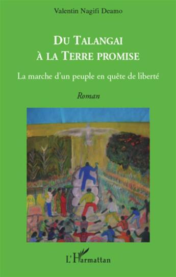 Couverture du livre « Du Talangai à la terre promise; la marche d'un peuple en quête de liberté » de Valentin Nagifi aux éditions L'harmattan