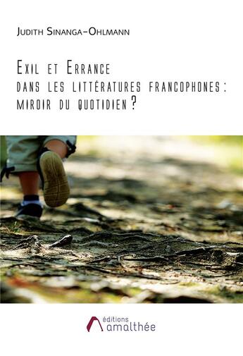 Couverture du livre « Exil et errance dans les littératures francophones : miroir du quotidien ? » de Judith Sinanga-Ohlmann aux éditions Amalthee