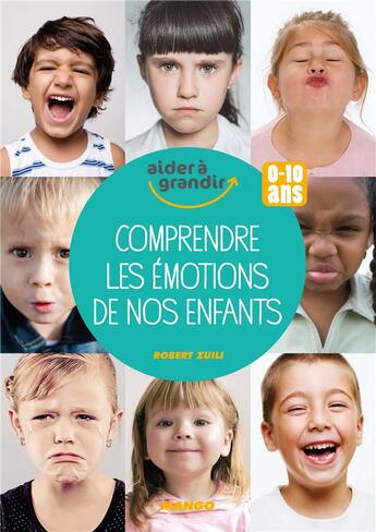 Couverture du livre « 100 clés pour comprendre les émotions de nos enfants » de Robert Zuili aux éditions Mango