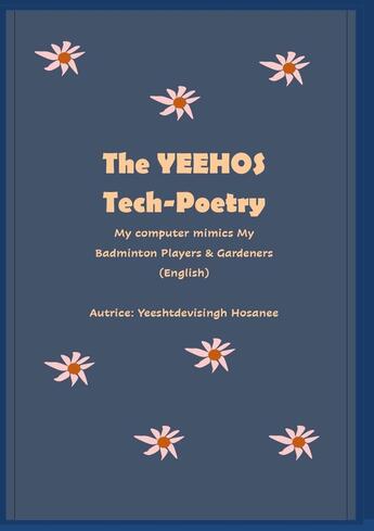 Couverture du livre « The Yeehos Tech-Poetry : My computer mimics My Badminton Players & Gardeners » de Yeeshtdevisingh Hosanee aux éditions Books On Demand