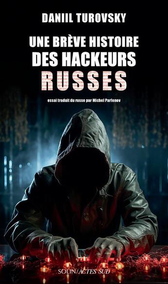 Couverture du livre « Une brève histoire des hackeurs russes » de Daniil Turovsky aux éditions Solin